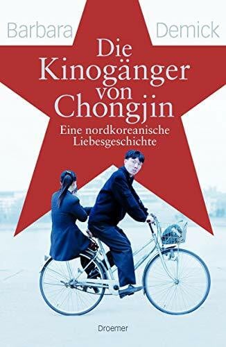Zybak, Maria Die Kinogänger von Chongjin: Eine nordkoreanische Liebesgeschichte