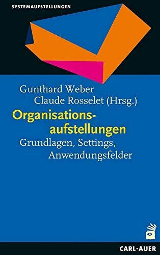 Rosselet, Claude Organisationsaufstellungen: Grundlagen, Settings, Anwendungsfelder (Systemaufstellungen)