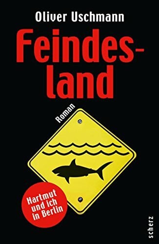 Uschmann, Oliver Feindesland: Hartmut und ich in Berlin