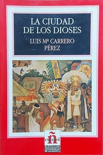 Carrero, Luis Maria La Ciudad De Los Dioses/the City of the Gods (Leer En Espanol, Level 2)