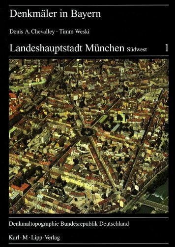 Lantz, Eberhard Denkmäler in Bayern. Landeshauptstadt München - Südwest: Ensembles - Baudenkmäler - Archäologische Denkmäler