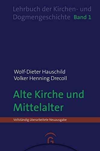 Drecoll, Volker Henning Alte Kirche und Mittelalter (Wolf-Dieter Hauschild: Lehrbuch der Kirchen- und Dogmengeschichte, Band 1)