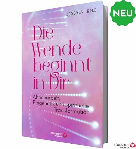 Lenz, Jessica Die Wende beginnt in Dir - Ahnenarbeit, Epigenetik u. spirituelle Transformation