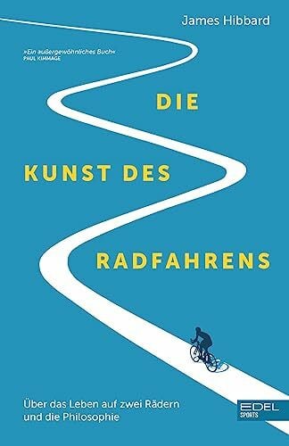 Hibbard, James Die Kunst des Radfahrens: Über das Leben auf zwei Rädern und die Philosophie (Shortlist British Sportsbook Award)