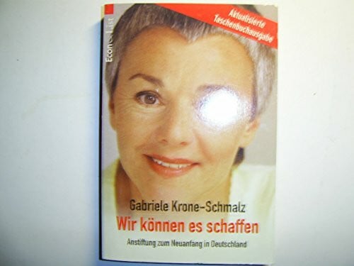 Krone-Schmalz Gabriele und Gabriele Krone- Schmalz Wir können es schaffen