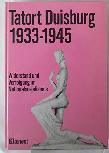 Tietz, Manfred Tatort Duisburg 1933 - 1945. Widerstand und Verfolgung im Nationalsozialismus