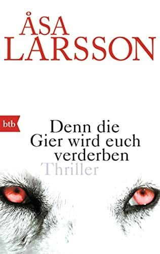 Haefs, Gabriele Denn die Gier wird euch verderben: Thriller (Ein Fall für Rebecka Martinsson, Band 5)