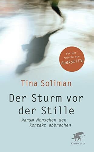 Soliman, Tina Der Sturm vor der Stille: Warum Menschen den Kontakt abbrechen