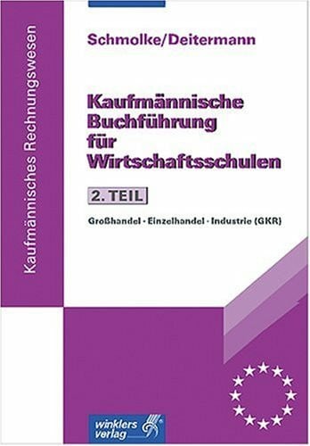 Deitermann, Manfred Kaufmännische Buchführung für Wirtschaftsschulen, Tl.2, Praxis der Buchführung, GKR: Großhandel, Einzelhandel, Industrie