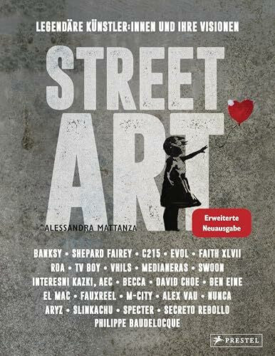 Mattanza, Alessandra Street Art: Legendäre Künstler:innen und ihre Visionen mit u.a. Banksy, Shepard Fairey, Swoon u.v.m.: Erweiterte Neuausgabe. Neu dabei: Faith, Medianeras, Secreto Rebollo, TvBoy