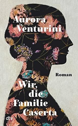 Schwering, Johanna Wir, die Familie Caserta: Roman | »Eine großartige Entdeckung.« Meike Feßmann, Deutschlandfunk
