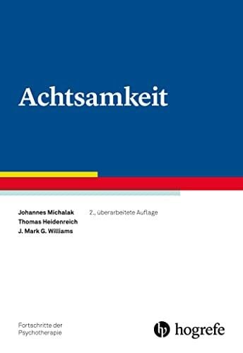 Williams, J. Mark G. Achtsamkeit (Fortschritte der Psychotherapie)