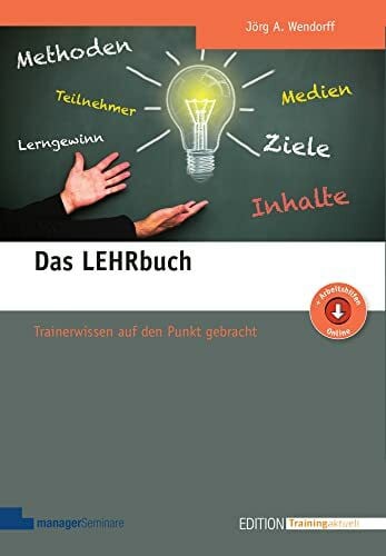 Jörg Wendorff Das LEHRbuch: Trainerwissen auf den Punkt gebracht (Edition Training aktuell)