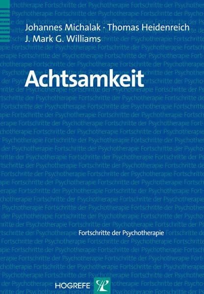 Williams, J. Mark G. Achtsamkeit (Fortschritte der Psychotherapie)