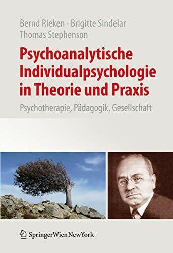 Stephenson, Thomas Psychoanalytische Individualpsychologie in Theorie und Praxis: Psychotherapie, Pädagogik, Gesellschaft