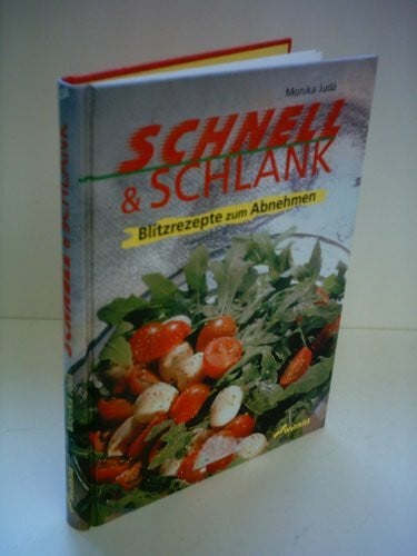 Judä, Monika Schnell & Schlank: Blitzrezepte zum Abnehmen