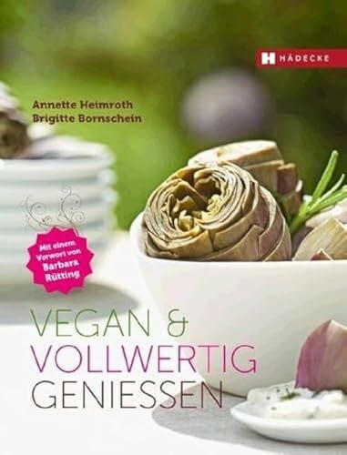 Heimroth, Annette Vegan & vollwertig genießen: Vorw. v. Barbara Rütting