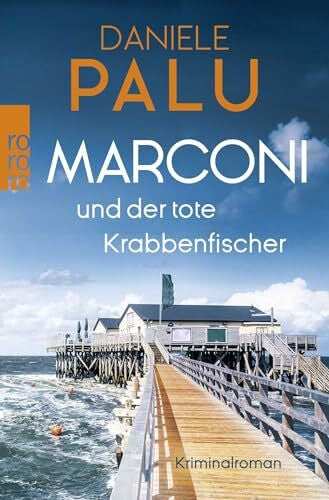 Palu, Daniele Marconi und der tote Krabbenfischer: Ein St.-Peter-Ording-Krimi (Ein Italiener ermittelt an der Nordsee, Band 1)