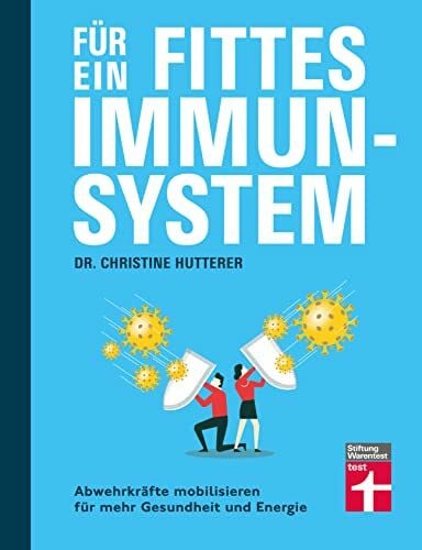 Hutterer, Dr. Christine Für ein fittes Immunsystem - Krankheiten vorbeugen mit Tipps und Anregungen zu gesunder Ernährung, Sport und Lebensweise: Abwehrkräfte mobilisieren für mehr Gesundheit und Energie