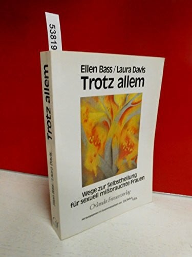 Ayche, Karin Trotz allem - Wege zur Selbstheilung für sexuell mißbrauchte Frauen