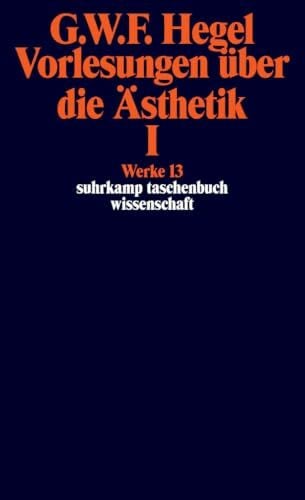 Hegel, Georg Wilhelm Friedrich Suhrkamp Taschenbuch Wissenschaft Nr. 613: Vorlesung über die Ästhetik I