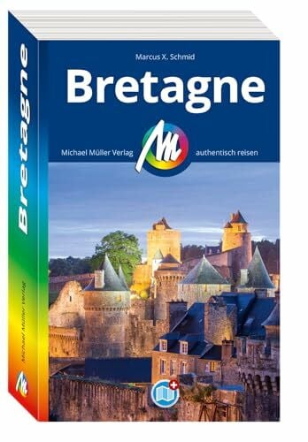 Schmid, Marcus X. MICHAEL MÜLLER Reiseführer Bretagne: 100% authentisch, aktuell und vor Ort recherchiert. Inkl. Faltkarte. (MM-Reisen)