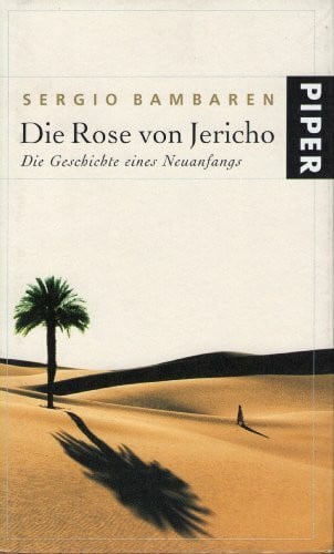 Bambaren, Sergio Die Rose von Jericho: Die Geschichte eines Neuanfangs