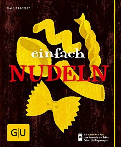 Proebst, Margit Einfach Nudeln: Mit kostenloser App zum Sammeln der Lieblingsrezepte (GU einfach kochen)
