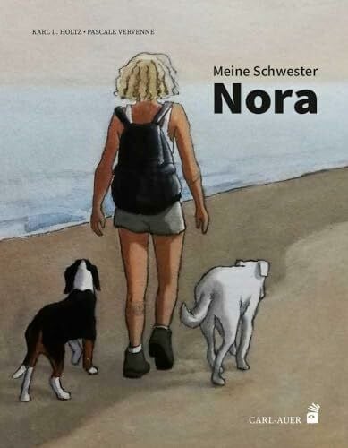 Holtz, Karl L. Meine Schwester Nora: Bilderbuch (Carl-Auer Kids)