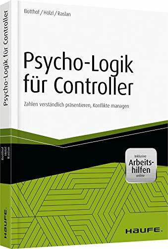 Raslan, Nadja Psycho-Logik für Controller - inkl. Arbeitshilfen online: Zahlen verständlich präsentieren, Konflikte managen (Haufe Fachbuch)