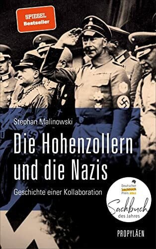 Malinowski, Dr. Stephan Die Hohenzollern und die Nazis: Geschichte einer Kollaboration | Ausgezeichnet mit dem Deutschen Sachbuchpreis 2022