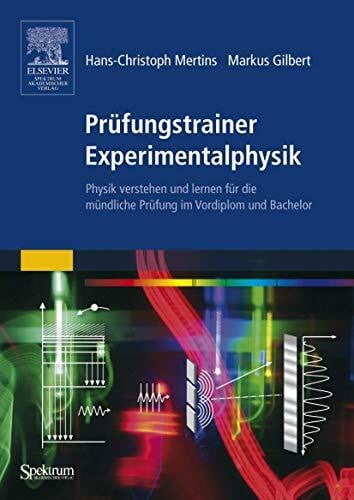 Gilbert, Markus Prüfungstrainer Experimentalphysik: Physik verstehen und lernen für die mündliche Prüfung im Vordiplom und Bachelor