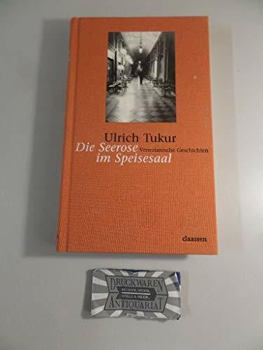 Tukur, Ulrich Die Seerose im Speisesaal: Venezianische Geschichten