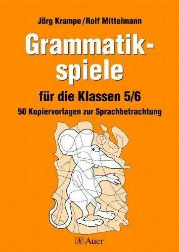 Krampe, Jörg Grammatikspiele, Für die Klassen 5/6: 50 Kopiervorlagen zur Sprachbetrachtung