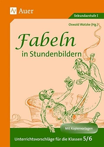 Watzke, Oswald Fabeln in Stundenbildern, 5. und 6. Jahrgangsstufe: Unterrichtsvorschläge mit Kopiervorlagen (5. und 6. Klasse)