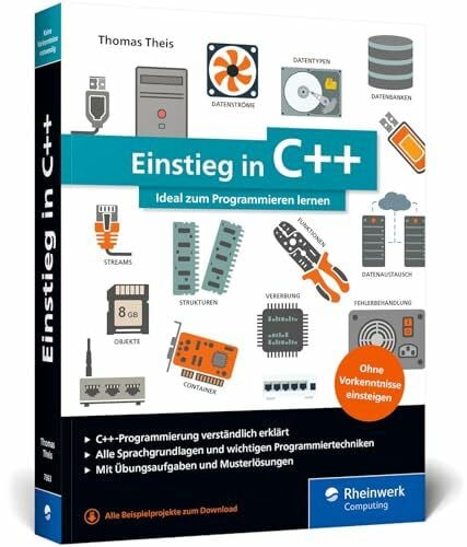 Theis, Thomas Einstieg in C++: Ideal für Programmiereinsteiger, inkl. Einführung in die objektorientierte Programmierung mit C++ und Übungsaufgaben