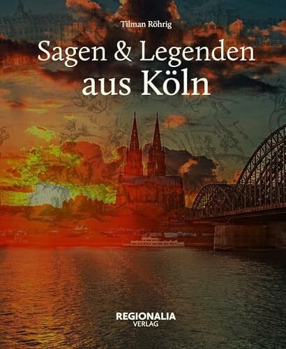 Röhrig, Tilman Sagen und Legenden aus Köln