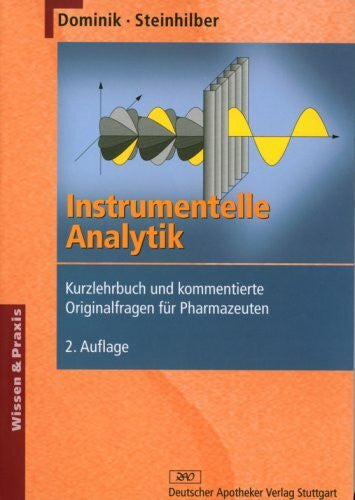 Dominik, Andreas Instrumentelle Analytik: Kurzlehrbuch und kommentierte Originalfragen für Pharmazeuten (Wissen und Praxis)