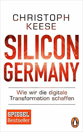 Keese, Christoph Silicon Germany: Wie wir die digitale Transformation schaffen
