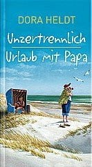 Dora Heldt Doppelband: Unzertrennlich + Urlaub mit Papa
