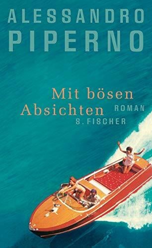 Alessandro Piperno Mit bösen Absichten: Roman