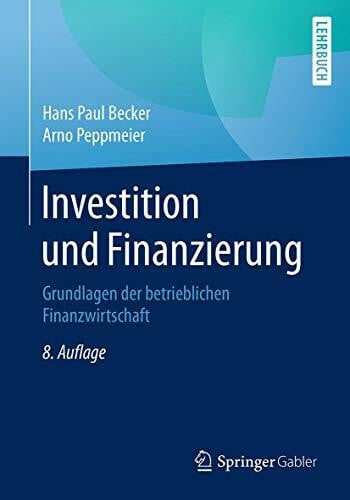 Peppmeier, Arno Investition und Finanzierung: Grundlagen der betrieblichen Finanzwirtschaft