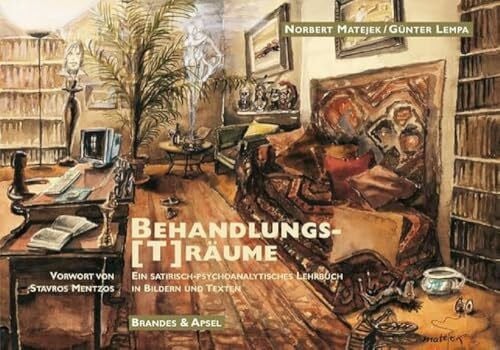 Stavros, Mentzos Behandlungs(T)räume: Ein satirisch-psychoanalytisches Lehrbuch in Bildern und Worten: Ein satirisch-psychoanalytisches Lehrbuch in Bildern und Texten