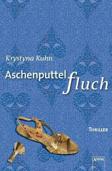 Kuhn, Krystyna Aschenputtelfluch: Thriller (Arena Thriller)