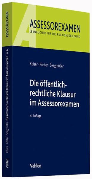 Köster, Thomas Die öffentlich-rechtliche Klausur im Assessorexamen