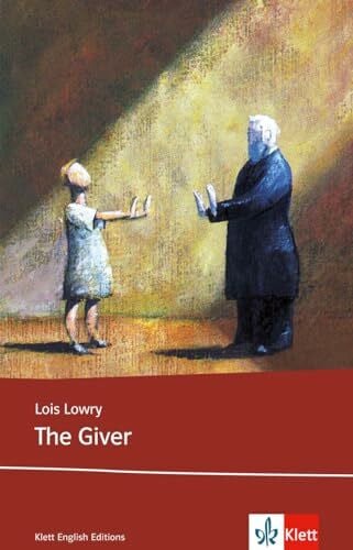 Lois Lowry The Giver: Schulausgabe für das Niveau B1, ab dem 5. Lernjahr. Ungekürzter englischer Originaltext mit Annotationen (Young Adult Literature: Klett English Editions)