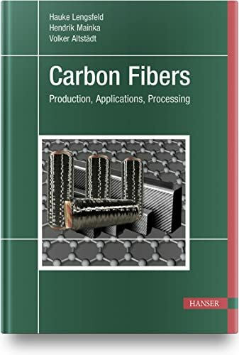 Mainka, Hendrik Carbon Fibers: Production, Applications, Processing