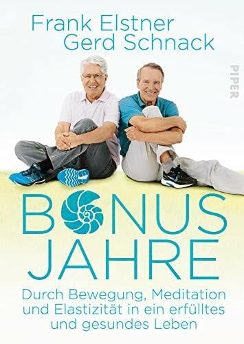 Schnack, Gerd Bonusjahre: Durch Bewegung, Meditation und Elastizität in ein erfülltes und gesundes Leben
