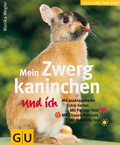 Monika Wegler Zwergkaninchen und ich, Mein: Mit Partner-Test, Mit Fitness-Parcours, Mit Wohlfühl-Test (Kleintiere & Vögel)