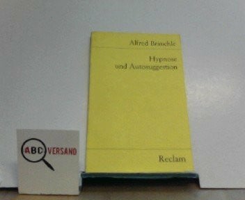 Brauchle, Alfred Hypnose und Autosuggestion (Reclams Universal-Bibliothek)
